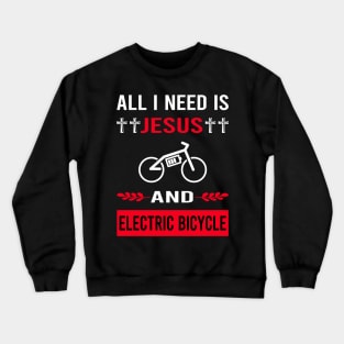 I Need Jesus And Electric Bicycle E Bike Ebike Crewneck Sweatshirt